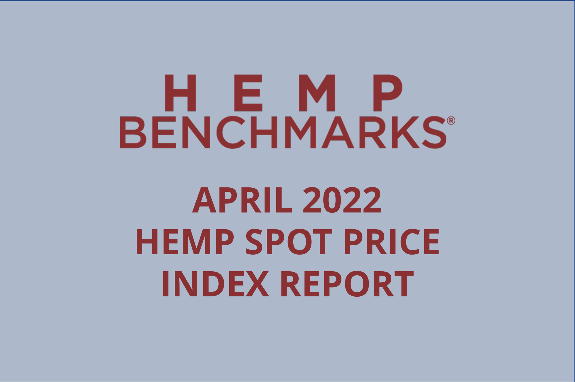 Hemp Benchmarks April 2022 Hemp Spot Price Index Report